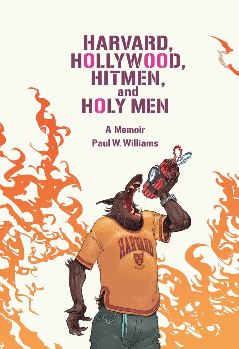 Cover image for book Harvard, Hollywood, Hitmen, and Holy Men