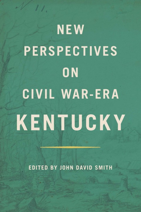 New Perspectives on Civil War-Era Kentucky 