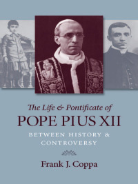 Cover image: The Life & Pontificate of Pope Pius XII 9780813220161