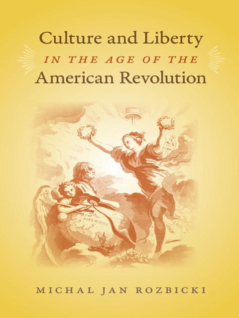 Cover image for book Culture and Liberty in the Age of the American Revolution