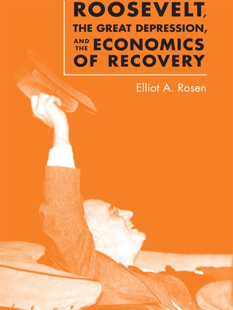 Cover image for book Roosevelt, the Great Depression, and the Economics of Recovery