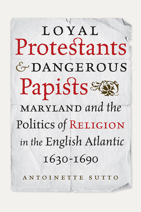 Cover image for book Loyal Protestants and Dangerous Papists