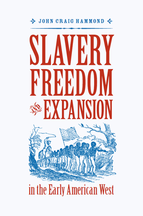 Cover image for book Slavery, Freedom, and Expansion in the Early American West