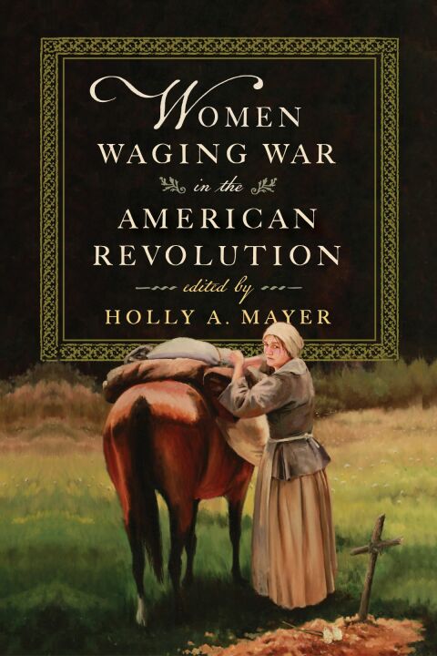 Cover image for book Women Waging War in the American Revolution