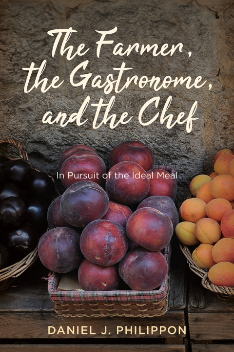 Cover image for book The Farmer, the Gastronome, and the Chef