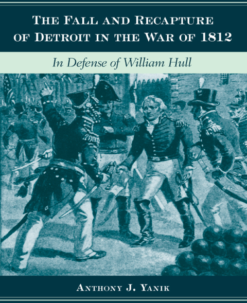 Cover image for book The Fall and Recapture of Detroit in the War of 1812