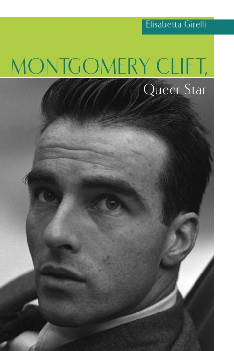 Cover image for book Montgomery Clift, Queer Star