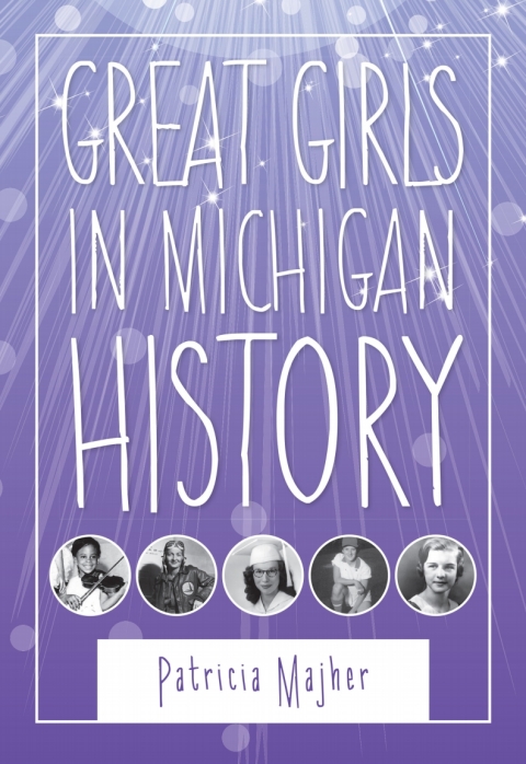 Cover image for book Great Girls in Michigan History