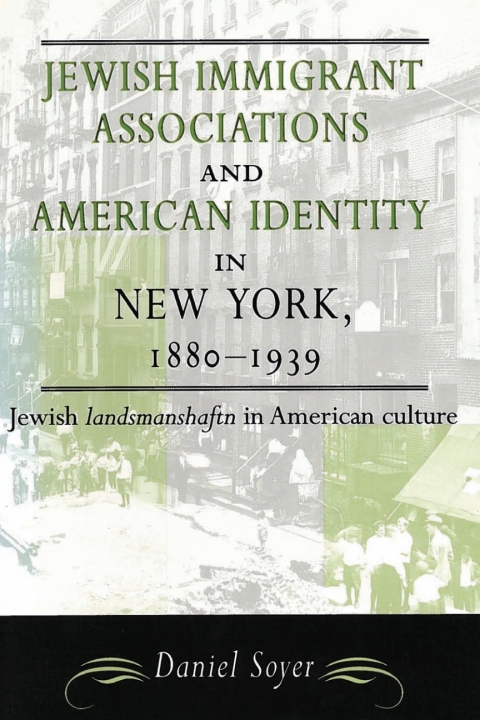 Cover image for book Jewish Immigrant Associations and American Identity in New York, 1880-1939