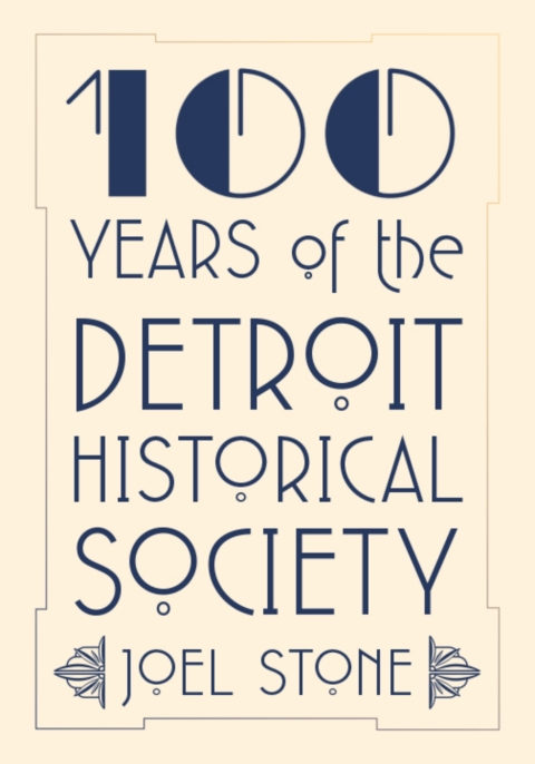 Cover image for book 100 Years of the Detroit Historical Society