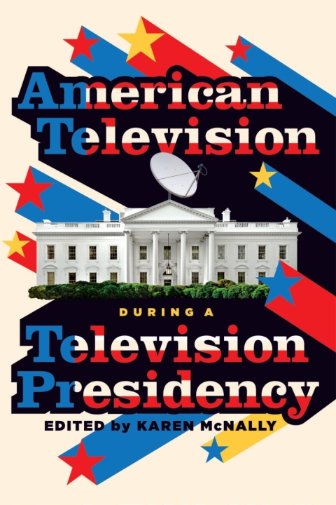 Cover image for book American Television During a Television Presidency