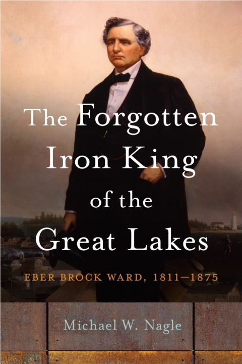 Cover image for book The Forgotten Iron King of the Great Lakes