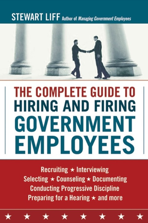 Cover image for book The Complete Guide to Hiring and Firing Government Employees