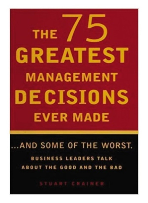 Cover image for book The 75 Greatest Management Decisions Ever Made