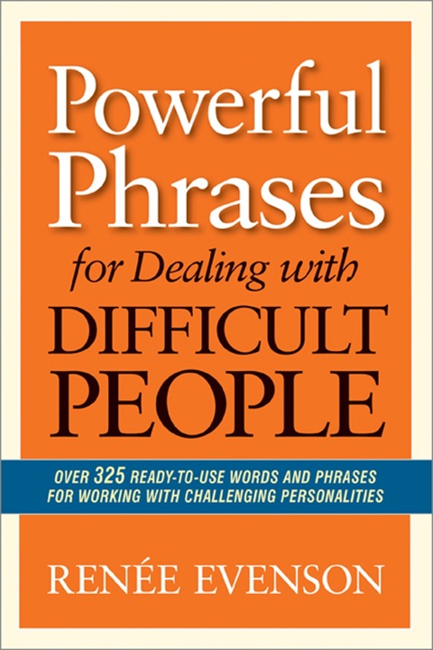 Cover image for book Powerful Phrases for Dealing with Difficult People