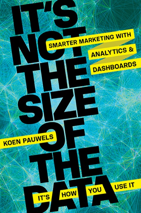 Cover image for book It's Not the Size of the Data -- It's How You Use It