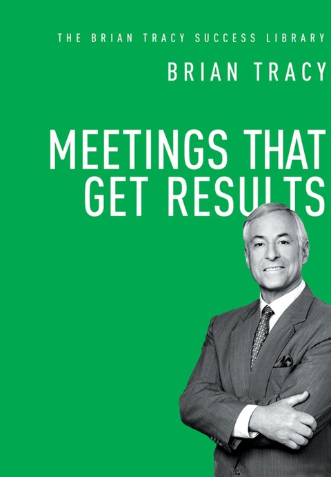 Cover image for book Meetings That Get Results (The Brian Tracy Success Library)