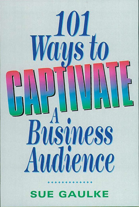 Cover image for book 101 Ways to Captivate a Business Audience