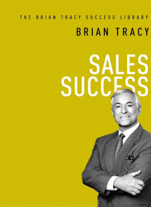 Cover image for book Sales Success (The Brian Tracy Success Library)