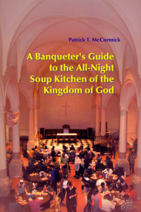 صورة الغلاف: A Banqueter's Guide To The All-Night Soup Kitchen Of The Kingdom Of God 9780814629550