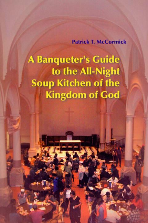 Cover image for book A Banqueter's Guide To The All-Night Soup Kitchen Of The Kingdom Of God