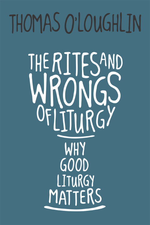 Cover image for book The Rites and Wrongs of Liturgy