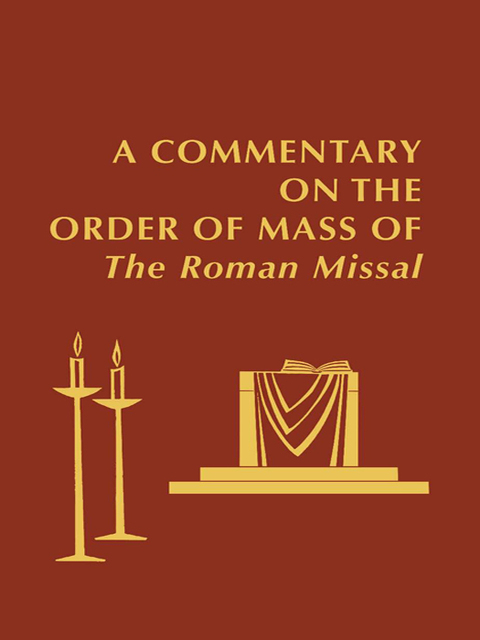 Cover image for book A Commentary on the Order of Mass of  The Roman Missal : A New English Translation