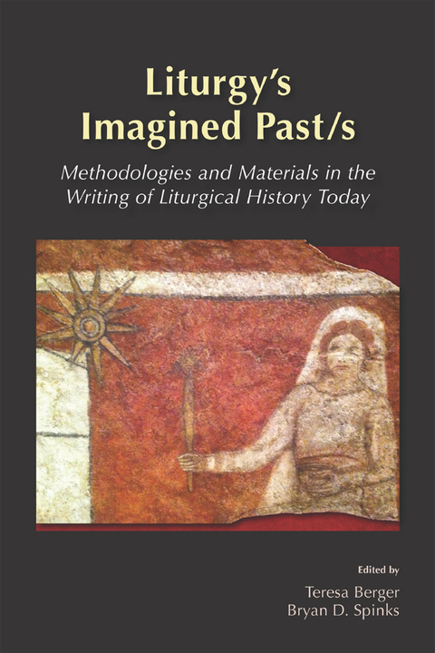 Cover image for book Liturgy's Imagined Past/s
