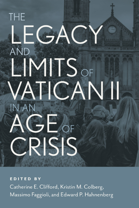 Cover image for book The Legacy and Limits of Vatican II in an Age of Crisis