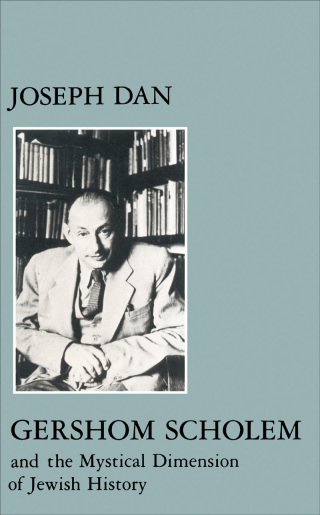 Gershom Scholem and the Mystical Dimension of Jewish History