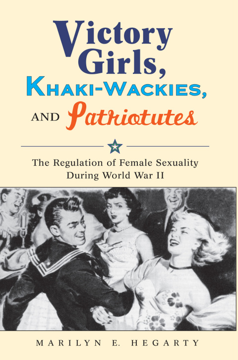 Cover image for book Victory Girls, Khaki-Wackies, and Patriotutes
