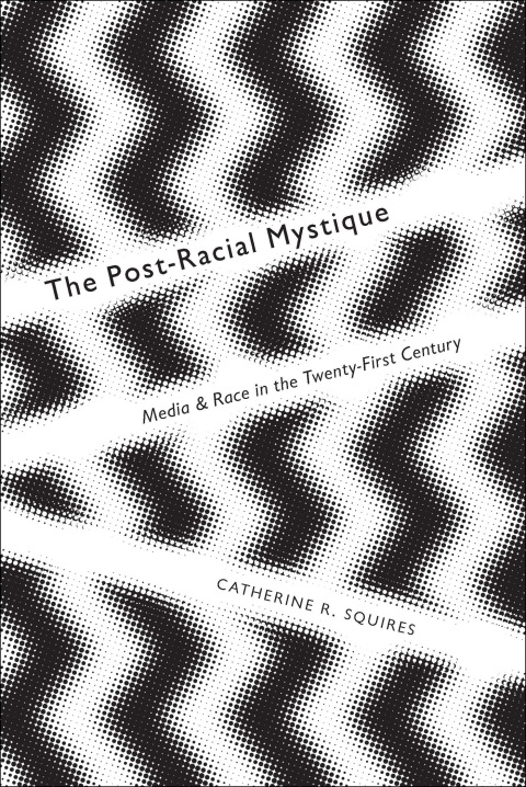 Cover image for book The Post-Racial Mystique
