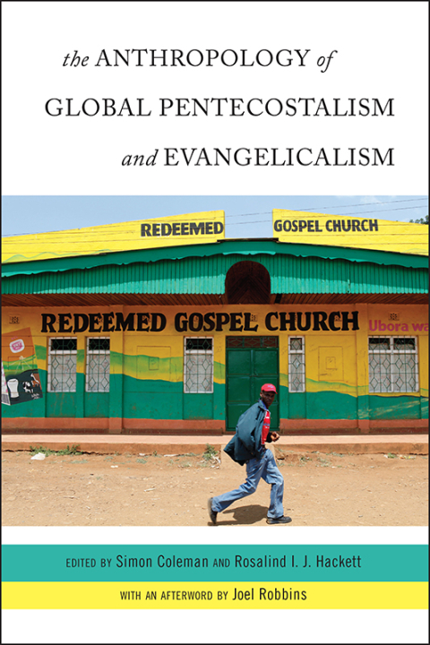 Cover image for book The Anthropology of Global Pentecostalism and Evangelicalism