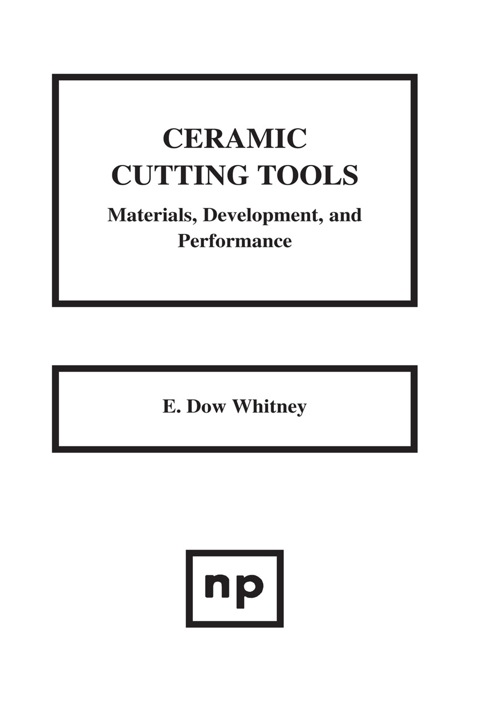 Cover image for book Ceramic Cutting Tools: Materials, Development and Performance