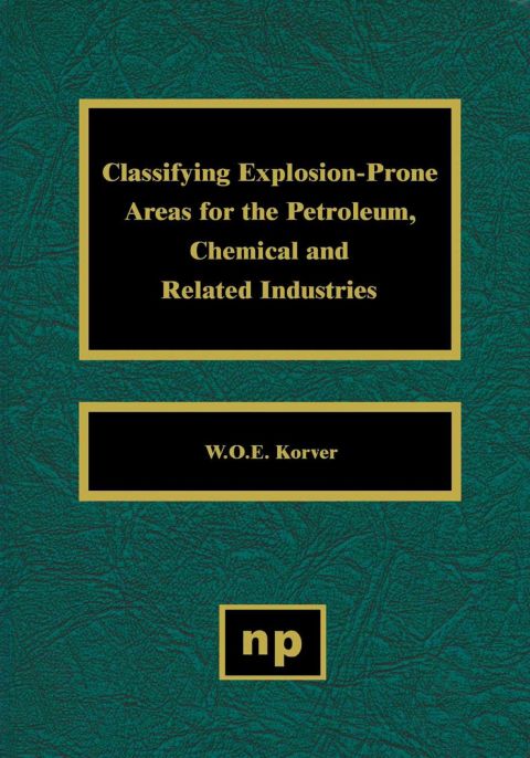 Cover image for book Classifying Explosion Prone Areas for the Petroleum, Chemical and Related Industries