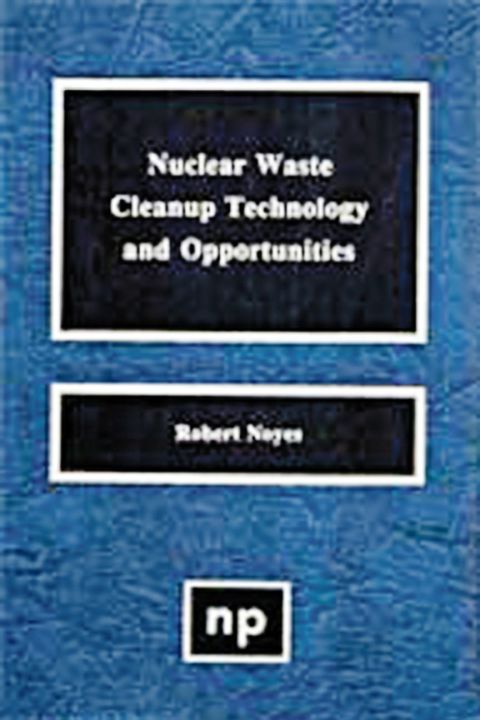Cover image for book Nuclear Waste Cleanup Technologies and Opportunities