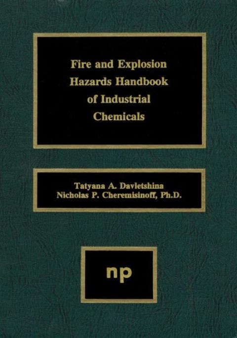 Cover image for book Fire and Explosion Hazards Handbook of Industrial Chemicals
