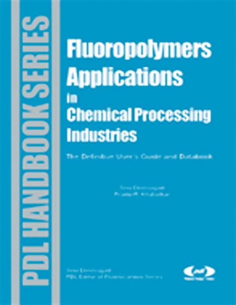 Cover image for book Fluoropolymer Applications in the Chemical Processing Industries: The Definitive User's Guide and Databook