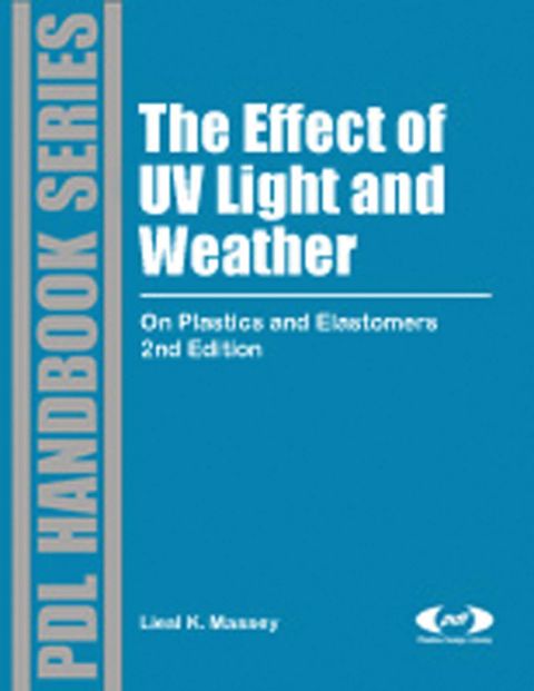 Cover image for book The Effect of UV Light and Weather: On Plastics and Elastomers
