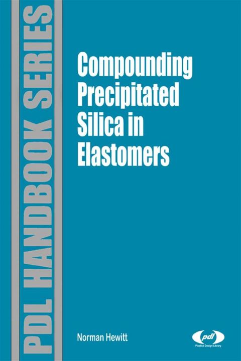 Cover image for book Compounding Precipitated Silica in Elastomers: Theory and Practice