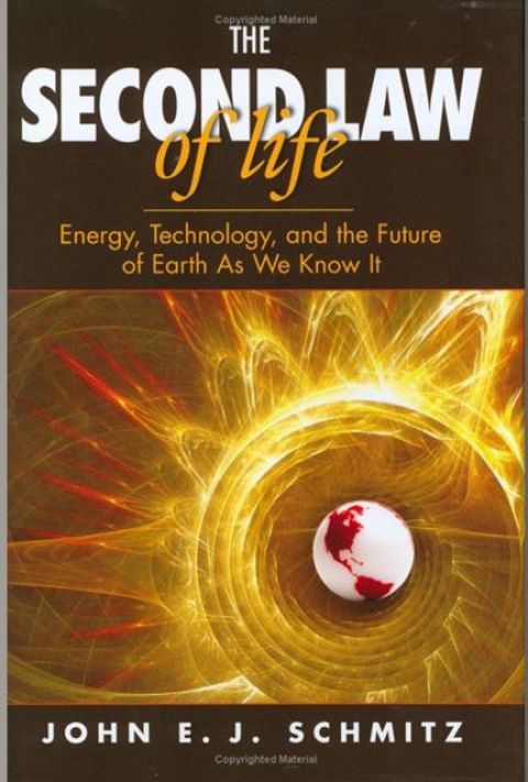 Cover image for book The Second Law of Life: Energy, Technology, and the Future of Earth As We Know It