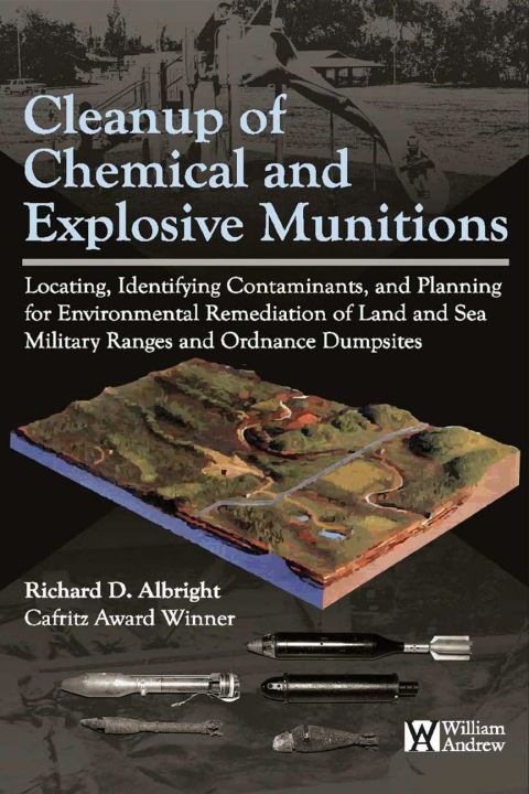 Cover image for book Cleanup of Chemical and Explosive Munitions: Locating, Identifying the contaminants, and Planning for Environmental Cleanup of Land and Sea Military Ranges and Dumpsites