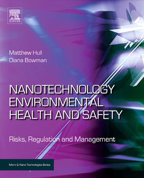 Cover image for book Nanotechnology Environmental Health and Safety: Risks, Regulation and Management