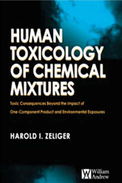 Cover image for book Human Toxicology of Chemical Mixtures: Toxic Consequences Beyond the Impact of One-Component Product and Environmental Exposures