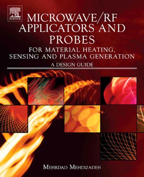 Cover image for book Microwave/RF Applicators and Probes for Material Heating, Sensing, and Plasma Generation: A Design Guide