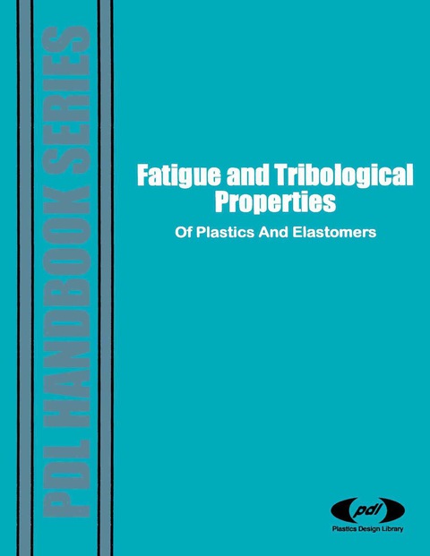 Cover image for book Fatigue and Tribological Properties of Plastics and Elastomers