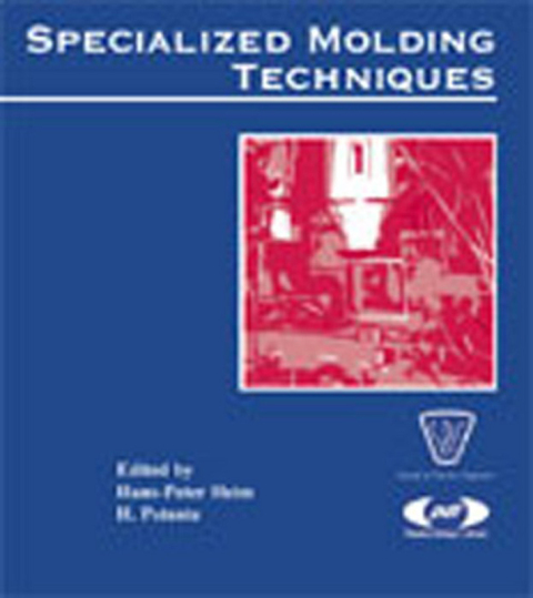 Cover image for book Specialized Molding Techniques: Application, Design, Materials and Processing