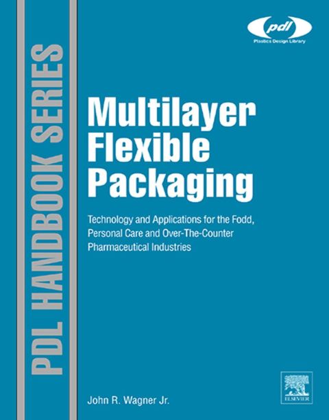 Cover image for book Multilayer Flexible Packaging: Technology and Applications for the Food, Personal Care, and Over-the-Counter Pharmaceutical Industries