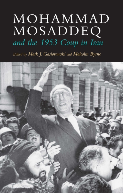 Cover image for book Mohammad Mosaddeq and the 1953 Coup in Iran