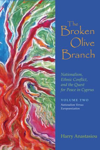 The Broken Olive Branch: Nationalism, Ethnic Conflict, and the Quest for Peace in Cyprus